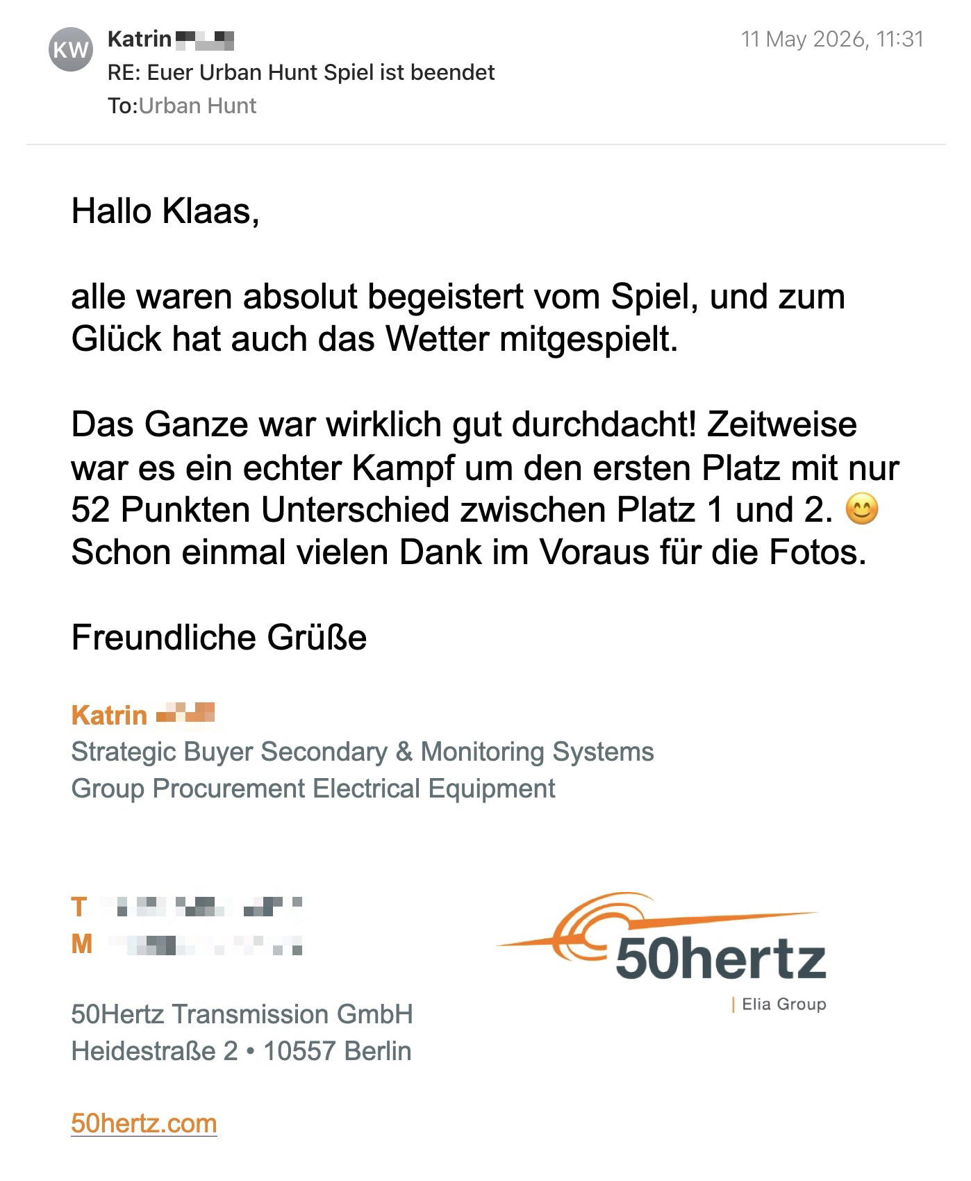 Een reactie over het stadsspel Urban Hunt van Katrin Weiß: Hallo Klaas,

alle waren absolut begeistert vom Spiel, und zum Glück hat auch das Wetter mitgespielt.

Das Ganze war wirklich gut durchdacht! Zeitweise war es ein echter Kampf um den ersten Platz mit nur 52 Punkten Unterschied zwischen Platz 1 und 2. 😊 Schon einmal vielen Dank im Voraus für die Fotos.

Freundliche Grüße

Katrin