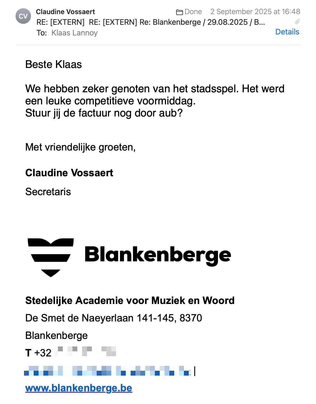 Een reactie over het stadsspel Urban Hunt van Claudine Vossaert: Beste Klaas
 
We hebben zeker genoten van het stadsspel. Het werd een leuke competitieve voormiddag.
Stuur jij de factuur nog door aub?
 
Met vriendelijke groeten,
Claudine Vossaert
Secretaris