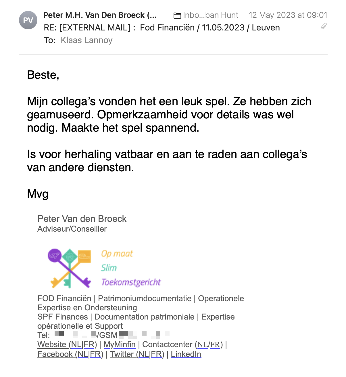 Een reactie over het stadsspel Urban Hunt van Peter Van den Broeck: Mijn collega’s vonden het een leuk spel. Ze hebben zich geamuseerd. Opmerkzaamheid voor details was wel nodig. Maakte het spel spannend. Is voor herhaling vatbaar en aan te raden aan collega’s van andere diensten.