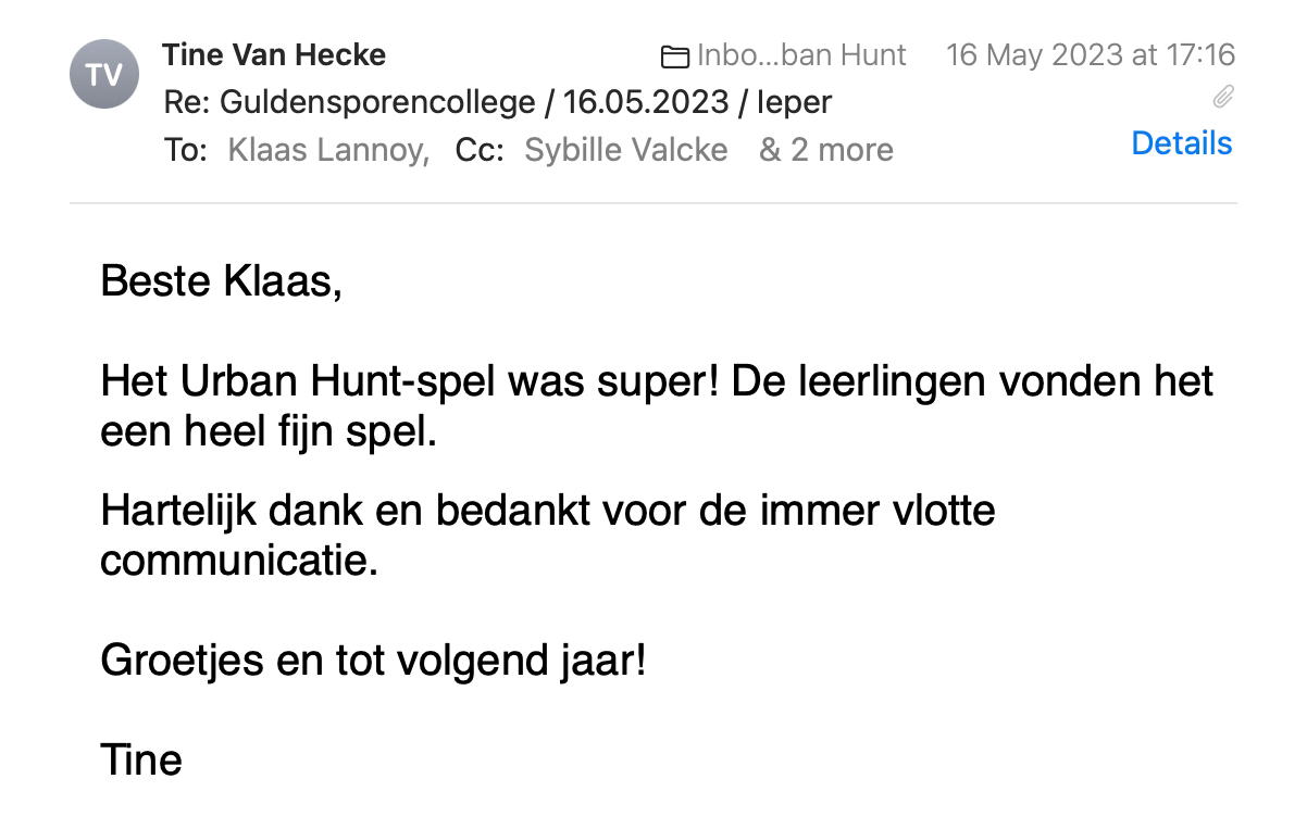 Een reactie over het stadsspel Urban Hunt van Tine Van Hecke: Het Urban Hunt-spel was super! De leerlingen vonden het een heel fijn spel. Hartelijk dank en bedankt voor de immer vlotte communicatie.
Groetjes en tot volgend jaar! Tine