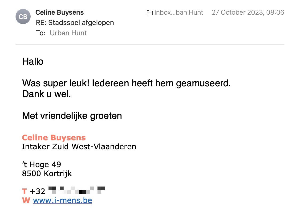 Een reactie over het stadsspel Urban Hunt van Celine Buysens: Hallo

Was super leuk! Iedereen heeft hem geamuseerd.
Dank u wel.

Met vriendelijke groeten

Celine Buysens
Intaker Zuid West-Vlaanderen