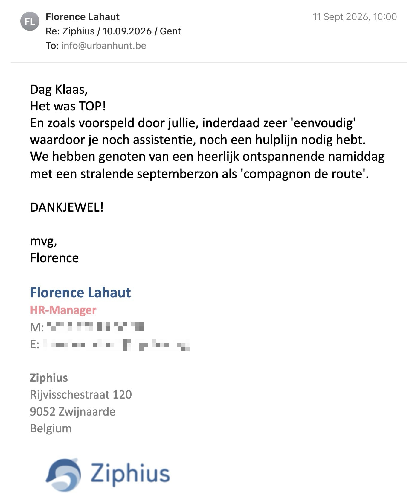 Een reactie over het stadsspel Urban Hunt van Florence Lahaut: Dag Klaas,

Het was TOP!
En zoals voorspeld door jullie, inderdaad zeer 'eenvoudig' waardoor je noch assistentie, noch een hulplijn nodig hebt.
We hebben genoten van een heerlijk ontspannende namiddag met een stralende septemberzon als 'compagnon de route'. 

DANKJEWEL!

mvg,
Florence