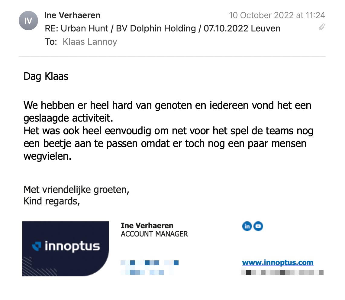 Een reactie over het stadsspel Urban Hunt van Ine Verhaeren: We hebben er heel hard van genoten en iedereen vond het een geslaagde activiteit.
Het was ook heel eenvoudig om net voor het spel de teams nog een beetje aan te passen omdat er toch nog een paar mensen wegvielen.