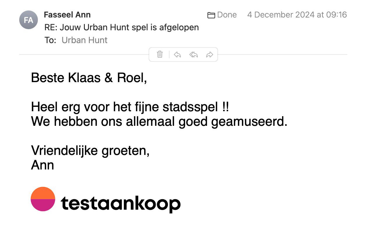 Een reactie over het stadsspel Urban Hunt van Ann Fasseel: Beste Klaas & Roel,

Heel erg voor het fijne stadsspel !!
We hebben ons allemaal goed geamuseerd.

Vriendelijke groeten,
Ann