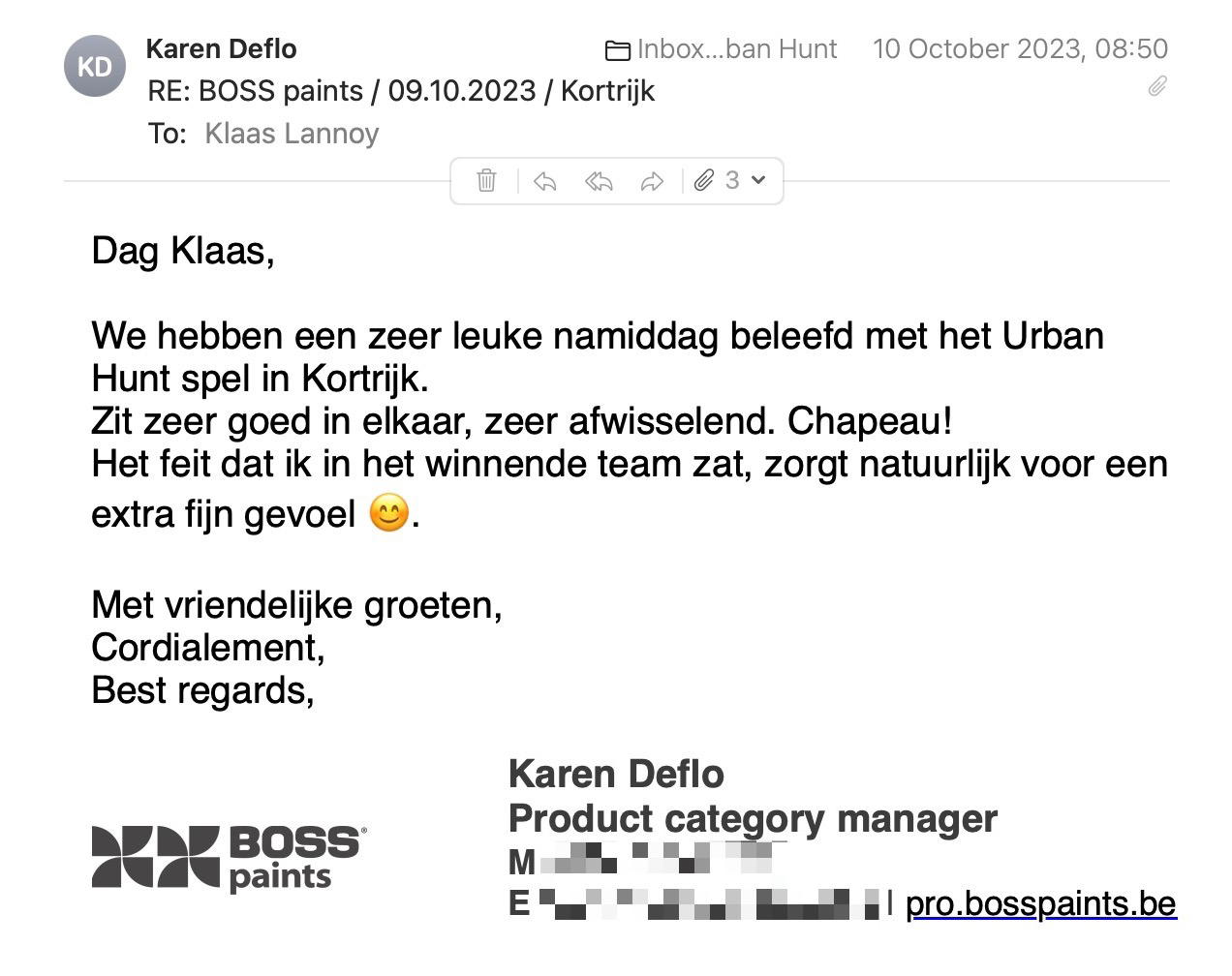 Een reactie over het stadsspel Urban Hunt van Karen Deflo: Dag Klaas,
We hebben een zeer leuke namiddag beleefd met het Urban Hunt spel in Kortrijk.
Zit zeer goed in elkaar, zeer afwisselend. Chapeau!
Het feit dat ik in het winnende team zat, zorgt natuurlijk voor een extra fijn gevoel 😊.
Met vriendelijke groeten,
Cordialement,
Best regards,