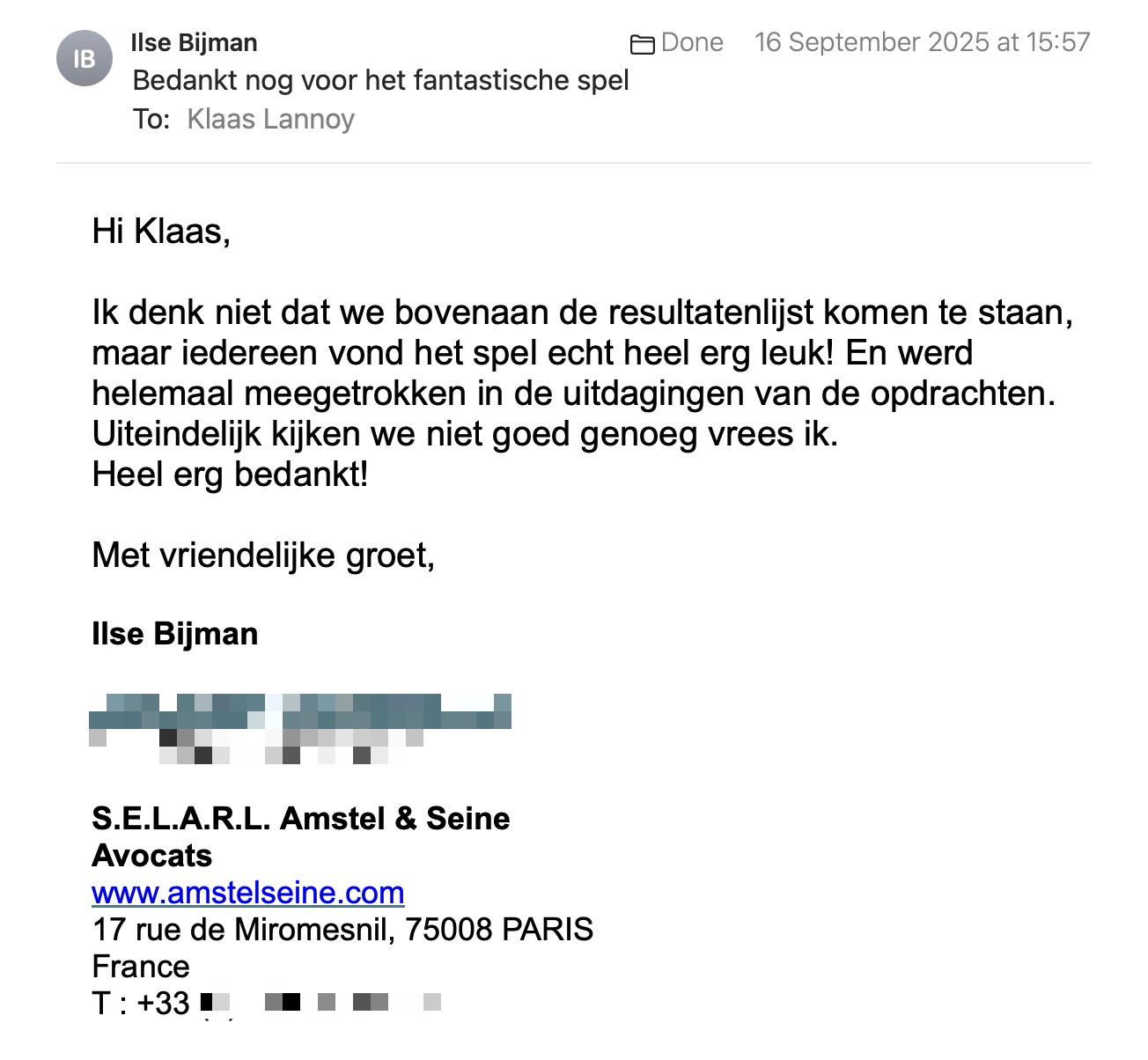 Een reactie over het stadsspel Urban Hunt van Ilse Bijman: Hi Klaas,
 
Ik denk niet dat we bovenaan de resultatenlijst komen te staan, maar iedereen vond het spel echt heel erg leuk! En werd helemaal meegetrokken in de uitdagingen van de opdrachten. Uiteindelijk kijken we niet goed genoeg vrees ik.
Heel erg bedankt!
 
Met vriendelijke groet,
 
Ilse Bijman