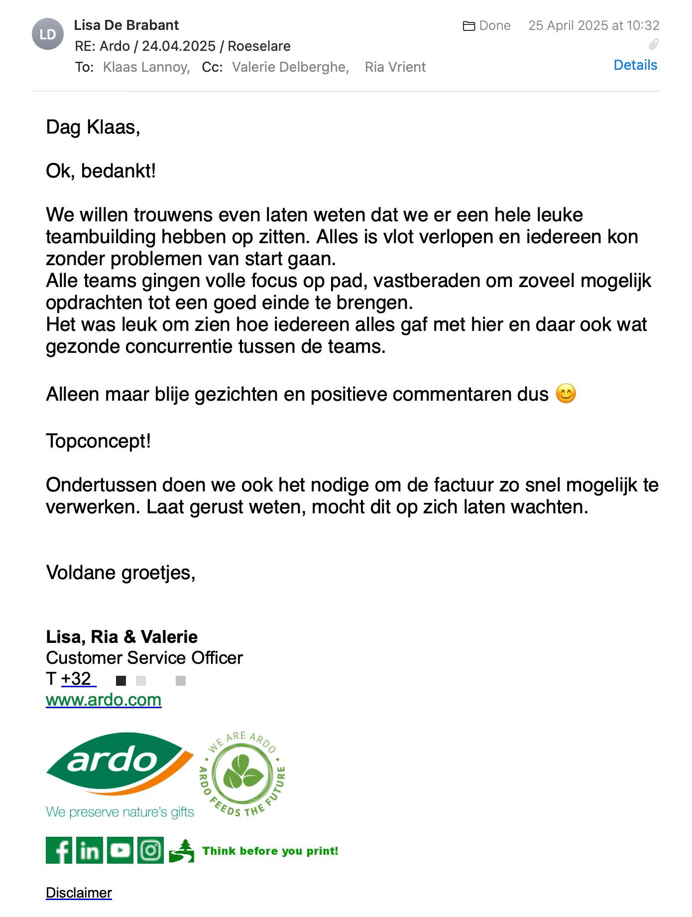 Een reactie over het stadsspel Urban Hunt van Lisa De Brabant: Dag Klaas,
Ok, bedankt!
We willen trouwens even laten weten dat we er een hele leuke teambuilding hebben op zitten. Alles is vlot verlopen en iedereen kon zonder problemen van start gaan.
Alle teams gingen volle focus op pad, vastberaden om zoveel mogelijk opdrachten tot een goed einde te brengen.
Het was leuk om zien hoe iedereen alles gaf met hier en daar ook wat gezonde concurrentie tussen de teams.
Alleen maar blije gezichten en positieve commentaren dus 😊
Topconcept!
Ondertussen doen we ook het nodige om de factuur zo snel mogelijk te verwerken. Laat gerust weten, mocht dit op zich laten wachten.
Voldane groetjes,