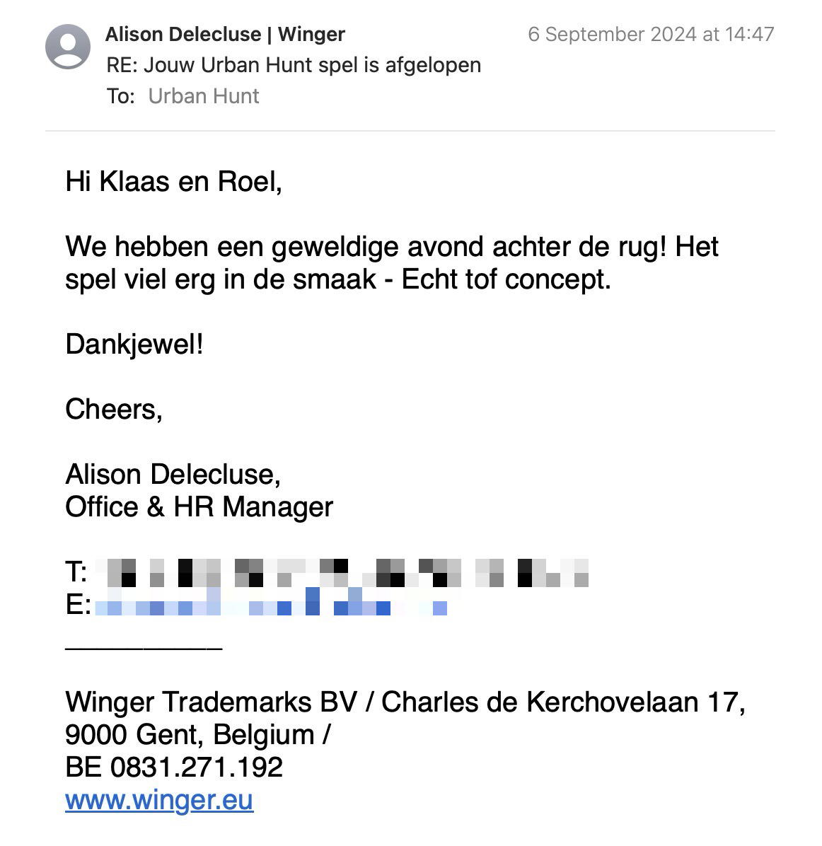 Een reactie over het stadsspel Urban Hunt van Alison Delecluse: Hi Klaas en Roel,
We hebben een geweldige avond achter de rug! Het spel viel erg in de smaak - Echt tof concept.
Dankjewel!
Cheers,
Alison Delecluse,