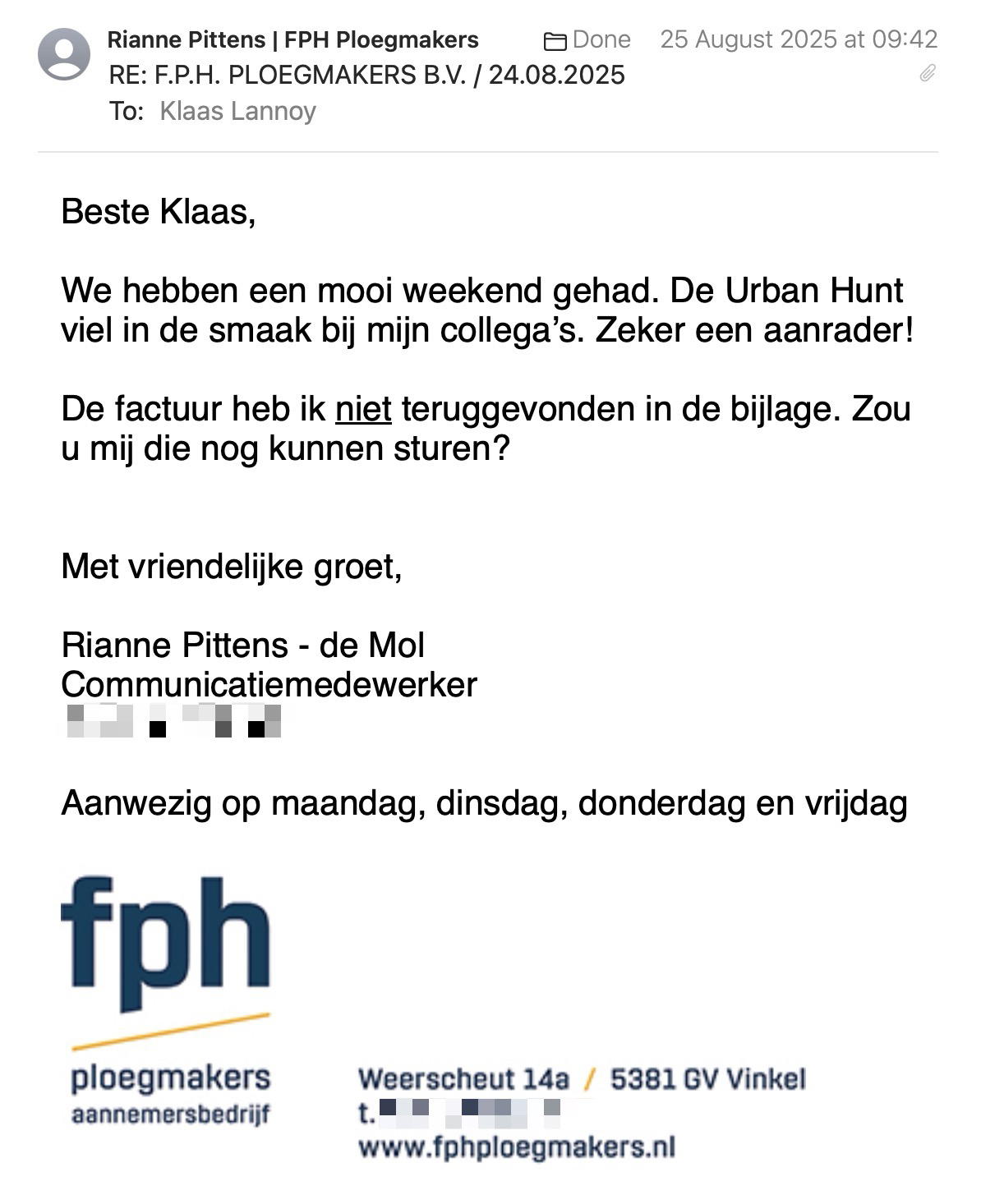 Een reactie over het stadsspel Urban Hunt van Rianne Pittens: Beste Klaas,
We hebben een mooi weekend gehad. De Urban Hunt viel in de smaak bij mijn collega’s. Zeker een aanrader!
De factuur heb ik niet teruggevonden in de bijlage. Zou u mij die nog kunnen sturen?
Met vriendelijke groet,
Rianne Pittens - de Mol
Communicatiemedewerker