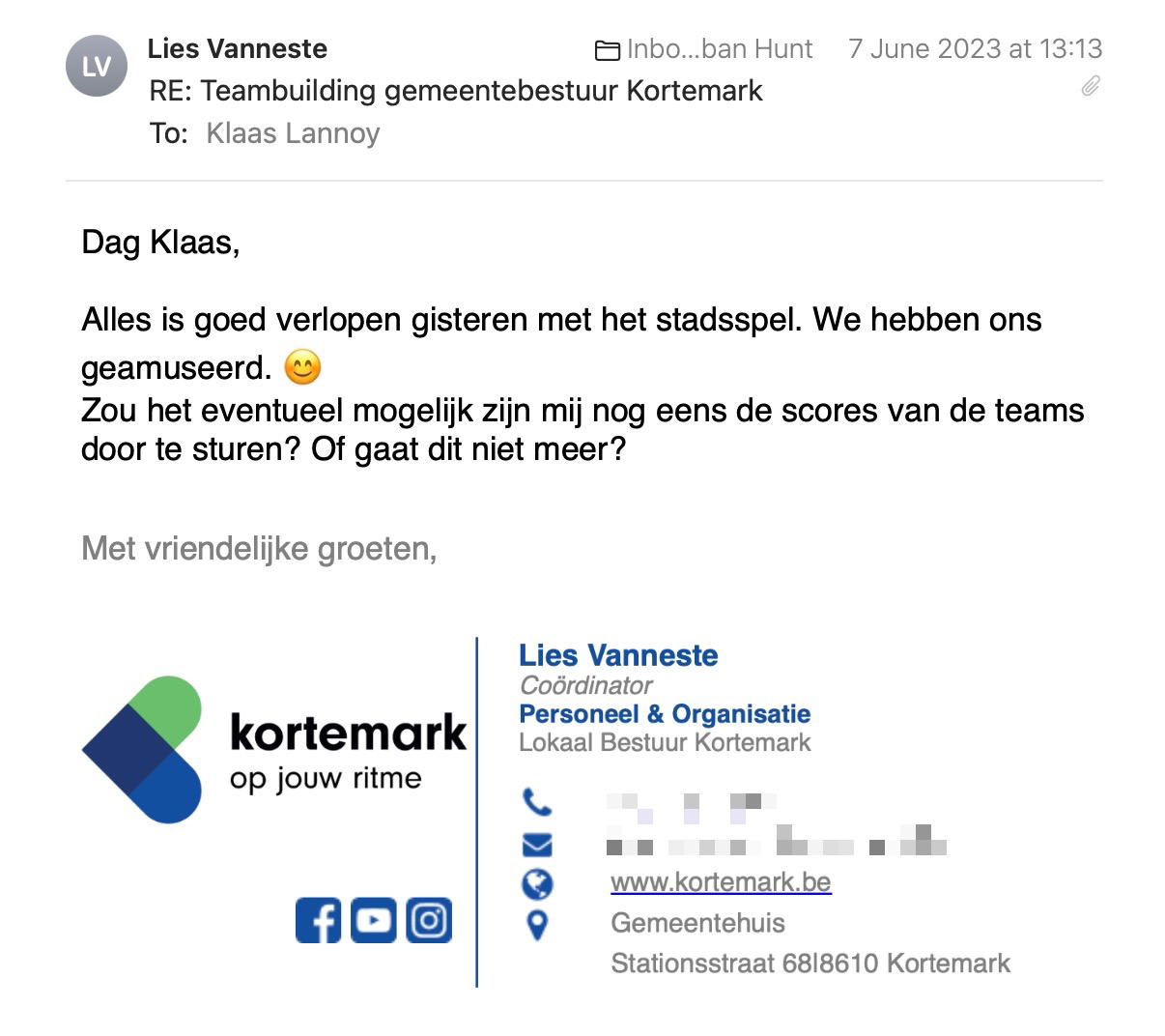 Een reactie over het stadsspel Urban Hunt van Lies Vanneste: Alles is goed verlopen gisteren met het stadsspel. We hebben ons geamuseerd. 😊
Zou het eventueel mogelijk zijn mij nog eens de scores van de teams door te sturen? Of gaat dit niet meer?