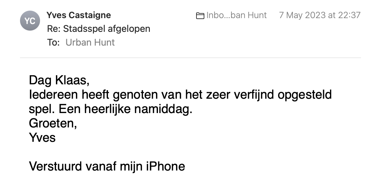 Een reactie over het stadsspel Urban Hunt van Yves Castaigne: Iedereen heeft genoten van het zeer verfijnd opgesteld spel. Een heerlijke namiddag. 
Groeten, 
Yves