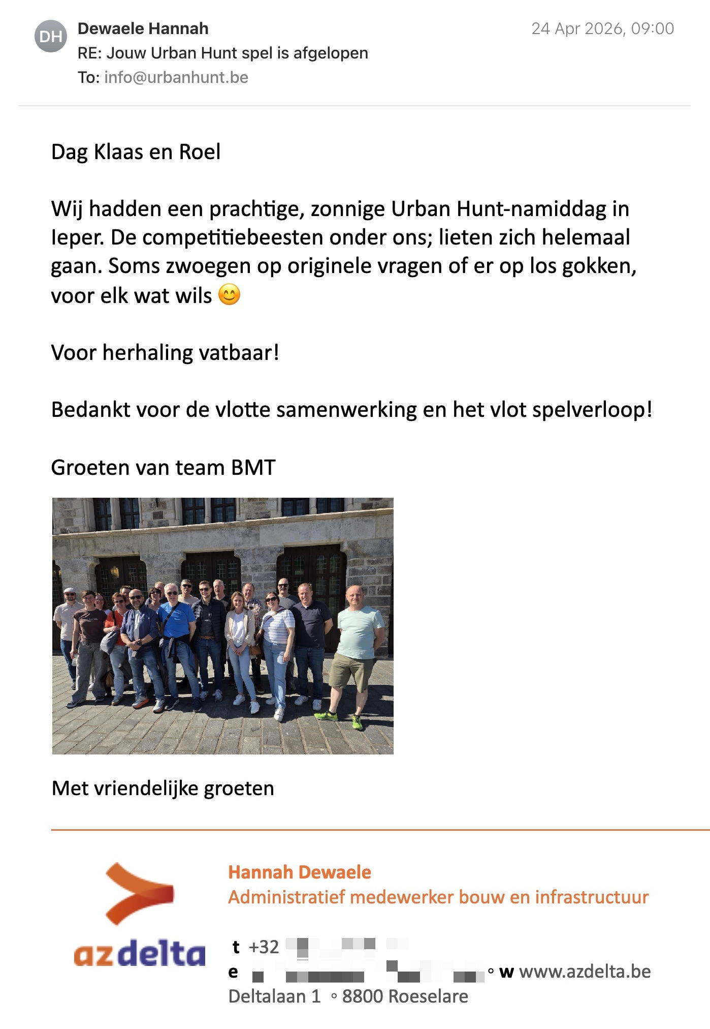 Een reactie over het stadsspel Urban Hunt van Hannah Dewaele: Dag Klaas en Roel

Wij hadden een prachtige, zonnige Urban Hunt-namiddag in Ieper. De competitiebeesten onder ons; lieten zich helemaal gaan. Soms zwoegen op originele vragen of er op los gokken, voor elk wat wils 😊

Voor herhaling vatbaar!

Bedankt voor de vlotte samenwerking en het vlot spelverloop!

Groeten van team BMT