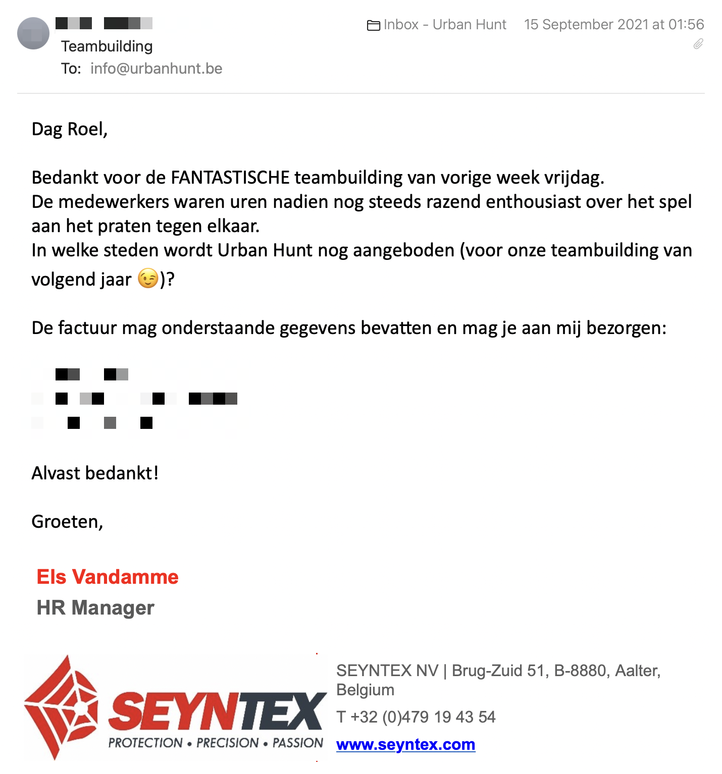 Een reactie over het stadsspel Urban Hunt van Els Vandamme: Bedankt voor de FANTASTISCHE teambuilding van vorige week vrijdag. De medewerkers waren uren nadien nog steeds razend enthousiast over het spel aan het praten tegen elkaar. In welke steden wordt Urban Hunt nog aangeboden (voor onze teambuilding van volgend jaar 😉)?