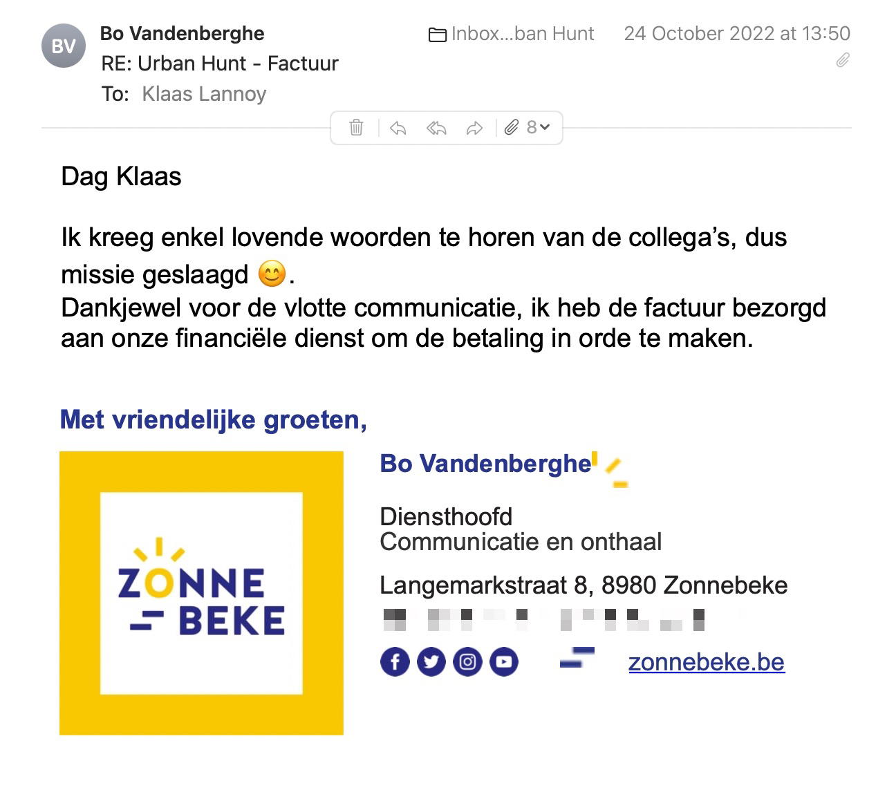 Een reactie over het stadsspel Urban Hunt van Bo Vandenberghe: Ik kreeg enkel lovende woorden te horen van de collega’s, dus missie geslaagd :-).
Dankjewel voor de vlotte communicatie, ik heb de factuur bezorgd aan onze financiële dienst om de betaling in orde te maken.