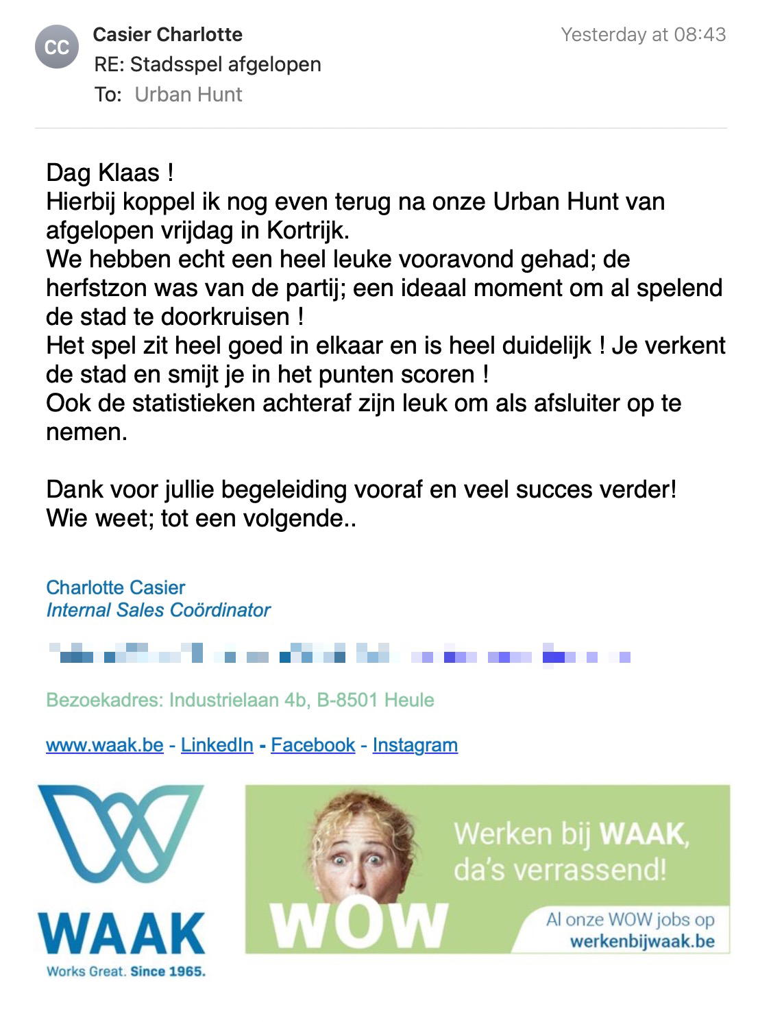 Een reactie over het stadsspel Urban Hunt van Charlotte Casier: Dag Klaas ! 
Hierbij koppel ik nog even terug na onze Urban Hunt van afgelopen vrijdag in Kortrijk.
We hebben echt een heel leuke vooravond gehad; de herfstzon was van de partij; een ideaal moment om al spelend de stad te doorkruisen !
Het spel zit heel goed in elkaar en is heel duidelijk ! Je verkent de stad en smijt je in het punten scoren !  
Ook de statistieken achteraf zijn leuk om als afsluiter op te nemen.

Dank voor jullie begeleiding vooraf en veel succes verder!
Wie weet; tot een volgende..