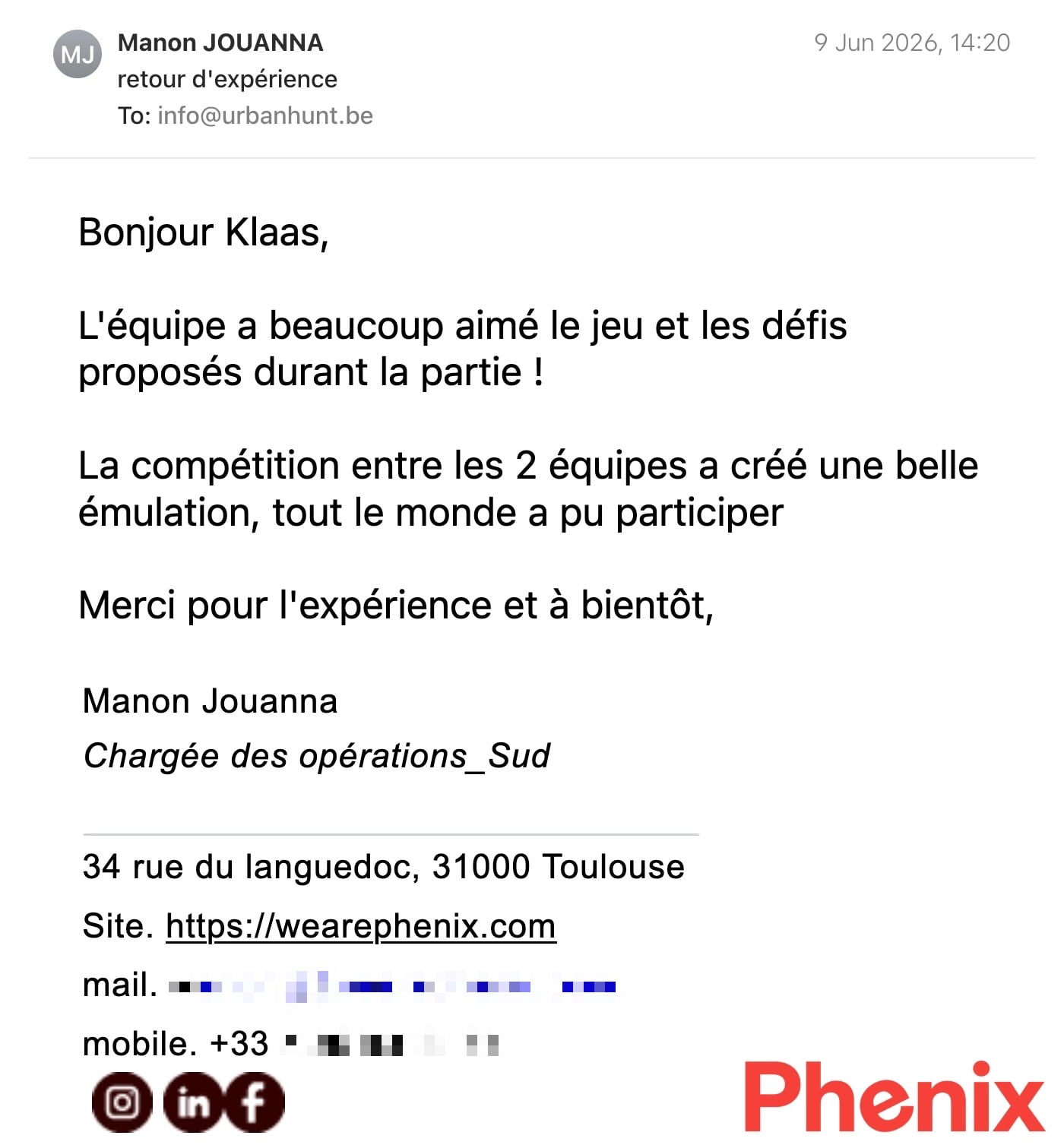 Een reactie over het stadsspel Urban Hunt van Manon Jouanna: Bonjour Klaas,
L'équipe a beaucoup aimé le jeu et les défis proposés durant la partie !
La compétition entre les 2 équipes a créé une belle émulation, tout le monde a pu participer
Merci pour l'expérience et à bientôt,
Manon Jouanna