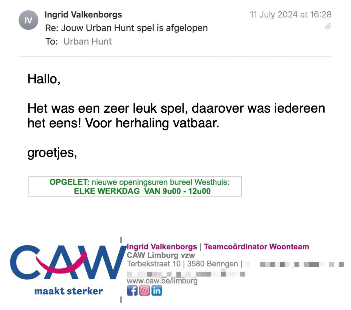 Een reactie over het stadsspel Urban Hunt van Ingrid Valkenborgs: Hallo,

Het was een zeer leuk spel, daarover was iedereen het eens! Voor herhaling vatbaar.

groetjes,

Ingrid