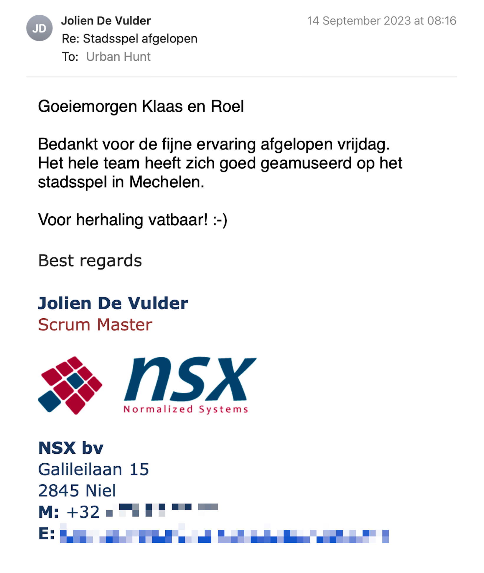 Een reactie over het stadsspel Urban Hunt van Jolien De Vulder: Bedankt voor de fijne ervaring afgelopen vrijdag. 
Het hele team heeft zich goed geamuseerd op het stadsspel in Mechelen. 

Voor herhaling vatbaar! :-)