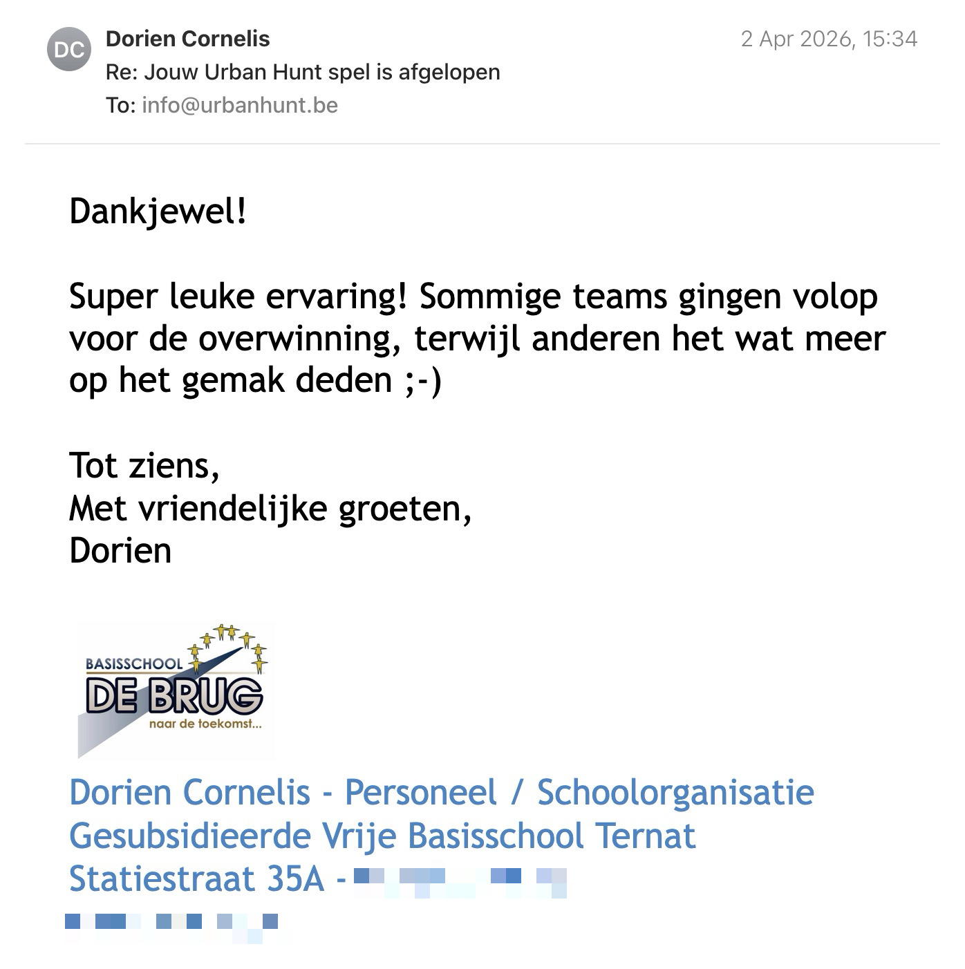 Een reactie over het stadsspel Urban Hunt van Dorien Cornelis: Dankjewel!

Super leuke ervaring! Sommige teams gingen volop voor de overwinning, terwijl anderen het wat meer op het gemak deden ;-)

Tot ziens, 
Met vriendelijke groeten, 
Dorien