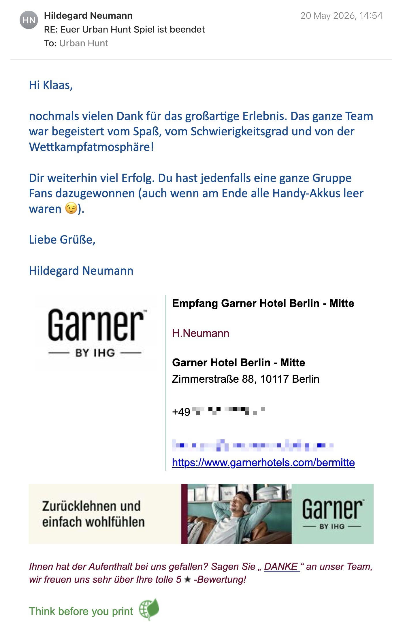 Een reactie over het stadsspel Urban Hunt van Hildegard Neumann: Hi Klaas,

nochmals vielen Dank für das großartige Erlebnis. Das ganze Team war begeistert vom Spaß, vom Schwierigkeitsgrad und von der Wettkampfatmosphäre!

Dir weiterhin viel Erfolg. Du hast jedenfalls eine ganze Gruppe Fans dazugewonnen (auch wenn am Ende alle Handy-Akkus leer waren 😉).

Liebe Grüße,

Hildegard Neumann